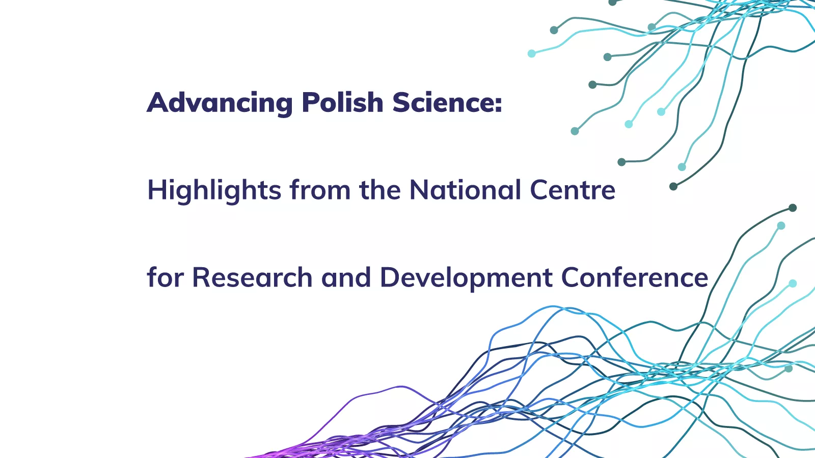 Advancing Polish Science: Highlights from the National Centre for Research and Development Conference