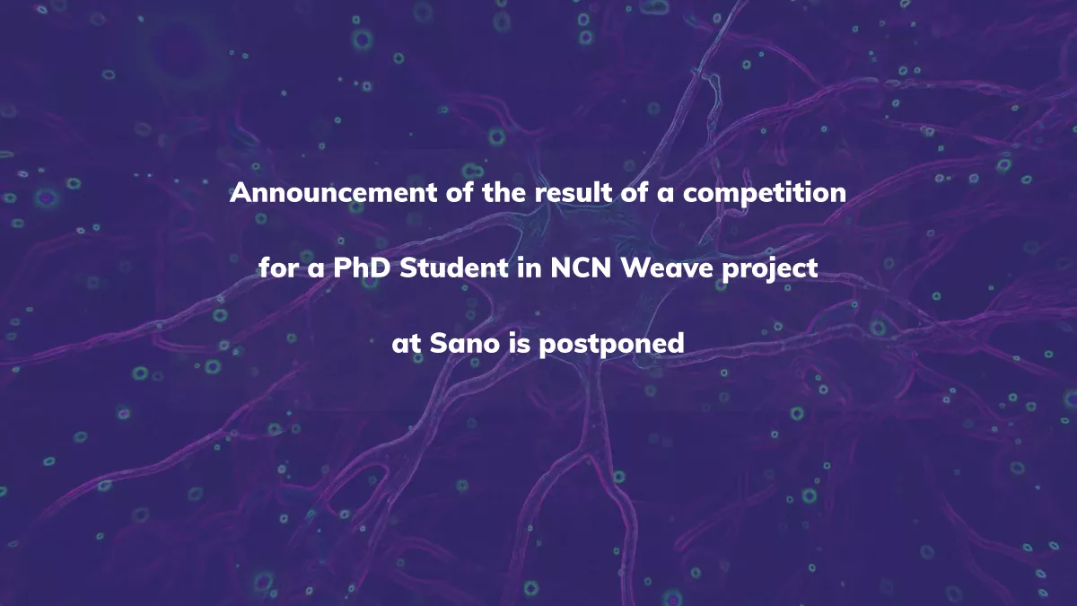 Announcement of the result of a competition for a PhD Student in NCN Weave project at Sano is postponed